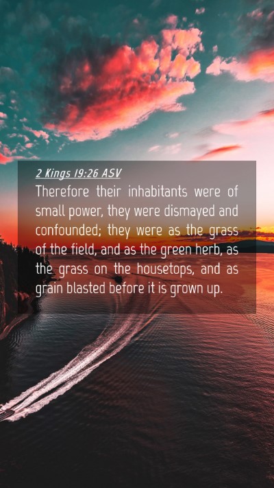 Picture 04 - 2 Kings 19:26 ASV Mobile Phone Wallpaper - Therefore their inhabitants were of small power, - Mobile Bible Verse Wallpaper
