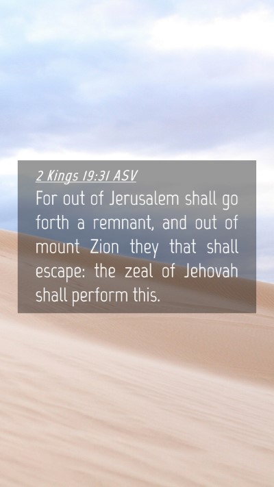 Picture 04 - 2 Kings 19:31 ASV Mobile Phone Wallpaper - For out of Jerusalem shall go forth a remnant, - Mobile Bible Verse Wallpaper