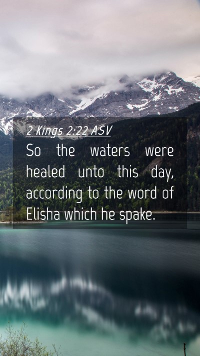 Picture 04 - 2 Kings 2:22 ASV Mobile Phone Wallpaper - So the waters were healed unto this day, - Mobile Bible Verse Wallpaper