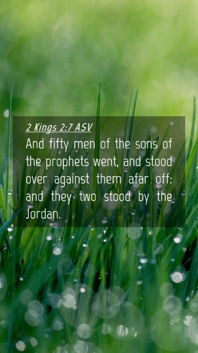 Picture 04 - 2 Kings 2:7 ASV Mobile Phone Wallpaper - And fifty men of the sons of the prophets went, - Mobile Bible Verse Wallpaper