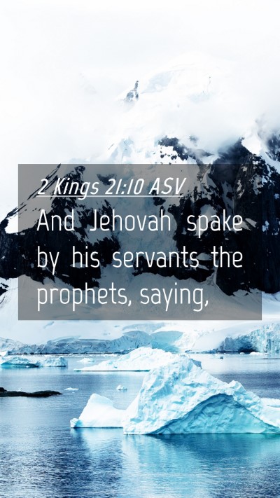Picture 04 - 2 Kings 21:10 ASV Mobile Phone Wallpaper - And Jehovah spake by his servants the prophets, - Mobile Bible Verse Wallpaper