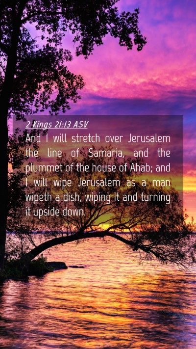 Picture 04 - 2 Kings 21:13 ASV Mobile Phone Wallpaper - And I will stretch over Jerusalem the line of - Mobile Bible Verse Wallpaper