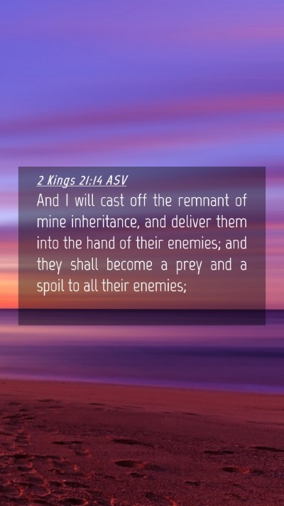 Picture 04 - 2 Kings 21:14 ASV Mobile Phone Wallpaper - And I will cast off the remnant of mine - Mobile Bible Verse Wallpaper