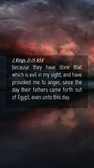 Picture 04 - 2 Kings 21:15 ASV Mobile Phone Wallpaper - because they have done that which is evil in my - Mobile Bible Verse Wallpaper