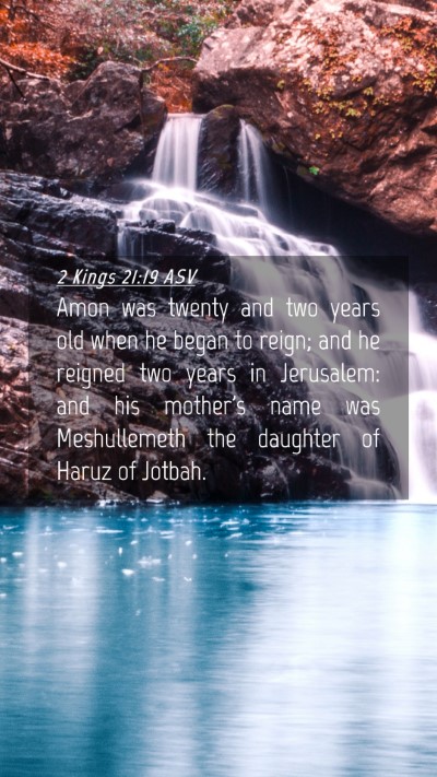 Picture 04 - 2 Kings 21:19 ASV Mobile Phone Wallpaper - Amon was twenty and two years old when he began - Mobile Bible Verse Wallpaper