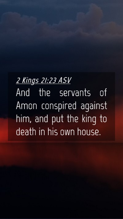Picture 04 - 2 Kings 21:23 ASV Mobile Phone Wallpaper - And the servants of Amon conspired against him, - Mobile Bible Verse Wallpaper