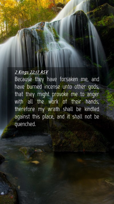 Picture 04 - 2 Kings 22:17 ASV Mobile Phone Wallpaper - Because they have forsaken me, and have burned - Mobile Bible Verse Wallpaper