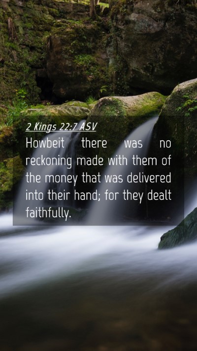 Picture 04 - 2 Kings 22:7 ASV Mobile Phone Wallpaper - Howbeit there was no reckoning made with them of - Mobile Bible Verse Wallpaper