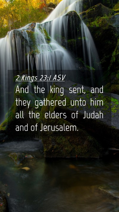 Picture 04 - 2 Kings 23:1 ASV Mobile Phone Wallpaper - And the king sent, and they gathered unto him all - Mobile Bible Verse Wallpaper