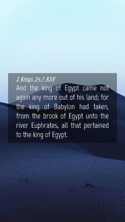 Picture 04 - 2 Kings 24:7 ASV Mobile Phone Wallpaper - And the king of Egypt came not again any more out - Mobile Bible Verse Wallpaper