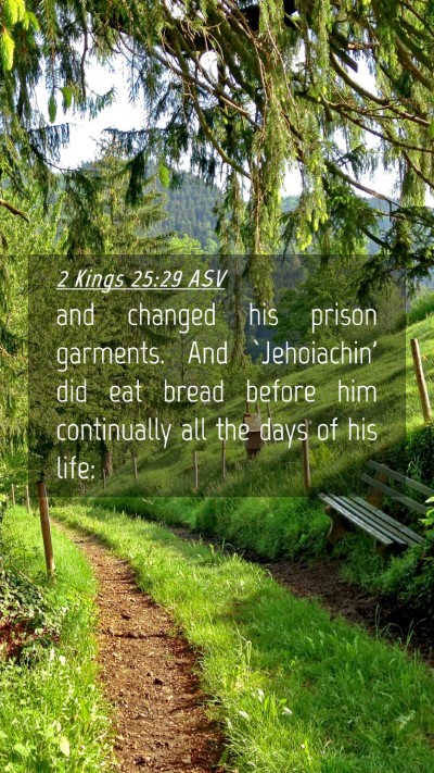 Picture 04 - 2 Kings 25:29 ASV Mobile Phone Wallpaper - and changed his prison garments. And `Jehoiachin' - Mobile Bible Verse Wallpaper