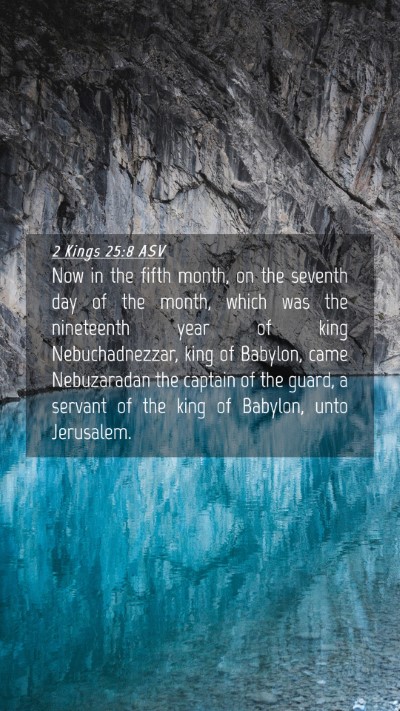 Picture 04 - 2 Kings 25:8 ASV Mobile Phone Wallpaper - Now in the fifth month, on the seventh day of the - Mobile Bible Verse Wallpaper