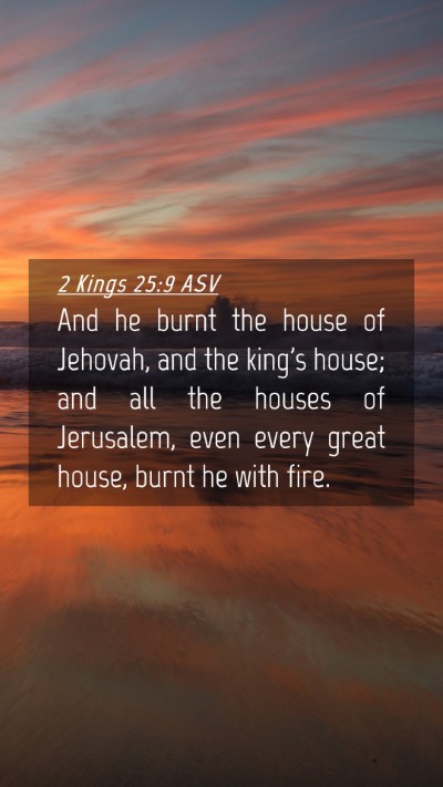 Picture 04 - 2 Kings 25:9 ASV Mobile Phone Wallpaper - And he burnt the house of Jehovah, and the king's - Mobile Bible Verse Wallpaper