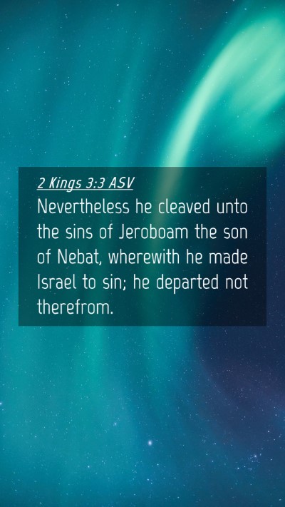 Picture 04 - 2 Kings 3:3 ASV Mobile Phone Wallpaper - Nevertheless he cleaved unto the sins of Jeroboam - Mobile Bible Verse Wallpaper