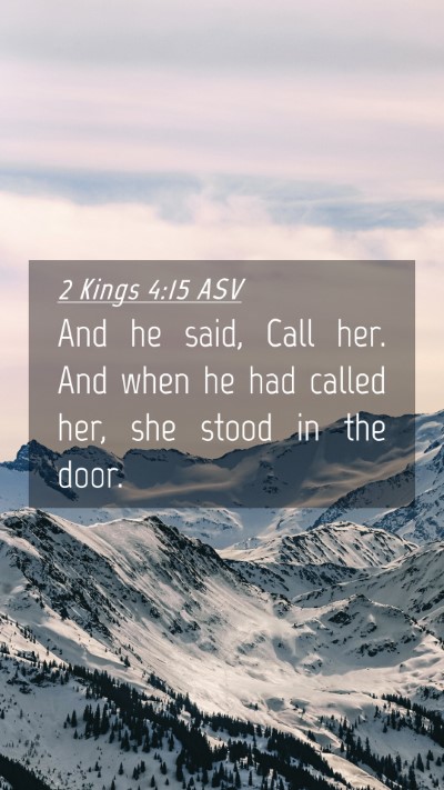 Picture 04 - 2 Kings 4:15 ASV Mobile Phone Wallpaper - And he said, Call her. And when he had called - Mobile Bible Verse Wallpaper