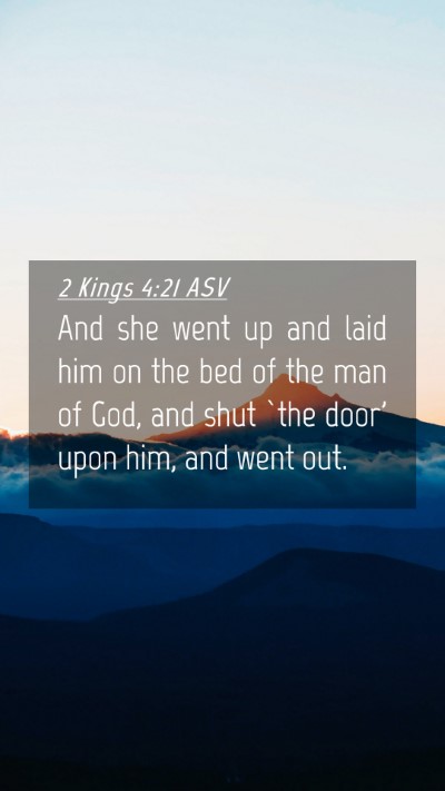 Picture 04 - 2 Kings 4:21 ASV Mobile Phone Wallpaper - And she went up and laid him on the bed of the - Mobile Bible Verse Wallpaper