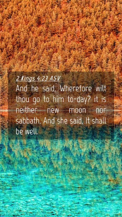 Picture 04 - 2 Kings 4:23 ASV Mobile Phone Wallpaper - And he said, Wherefore wilt thou go to him - Mobile Bible Verse Wallpaper