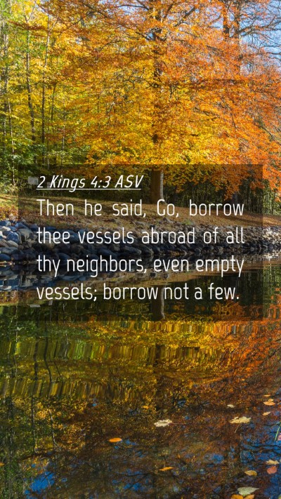 Picture 04 - 2 Kings 4:3 ASV Mobile Phone Wallpaper - Then he said, Go, borrow thee vessels abroad of - Mobile Bible Verse Wallpaper