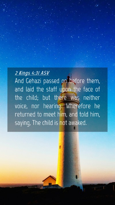 Picture 04 - 2 Kings 4:31 ASV Mobile Phone Wallpaper - And Gehazi passed on before them, and laid the - Mobile Bible Verse Wallpaper