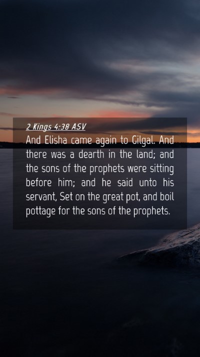 Picture 04 - 2 Kings 4:38 ASV Mobile Phone Wallpaper - And Elisha came again to Gilgal. And there was a - Mobile Bible Verse Wallpaper