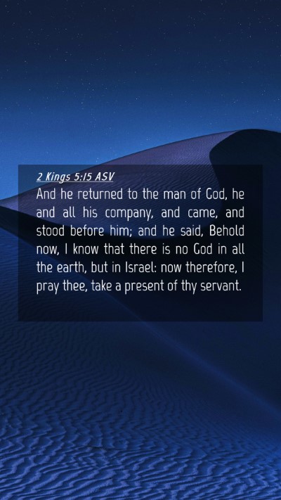 Picture 04 - 2 Kings 5:15 ASV Mobile Phone Wallpaper - And he returned to the man of God, he and all his - Mobile Bible Verse Wallpaper