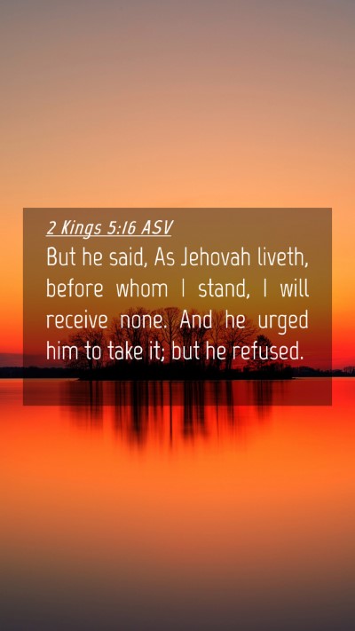 Picture 04 - 2 Kings 5:16 ASV Mobile Phone Wallpaper - But he said, As Jehovah liveth, before whom I - Mobile Bible Verse Wallpaper