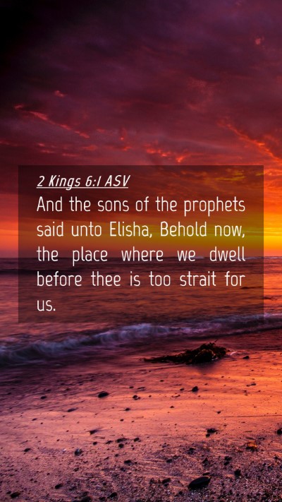 Picture 04 - 2 Kings 6:1 ASV Mobile Phone Wallpaper - And the sons of the prophets said unto Elisha, - Mobile Bible Verse Wallpaper