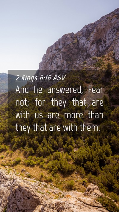 Picture 04 - 2 Kings 6:16 ASV Mobile Phone Wallpaper - And he answered, Fear not; for they that are with - Mobile Bible Verse Wallpaper
