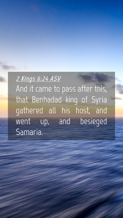 Picture 04 - 2 Kings 6:24 ASV Mobile Phone Wallpaper - And it came to pass after this, that Benhadad - Mobile Bible Verse Wallpaper