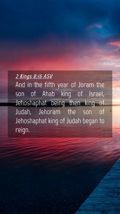 Picture 04 - 2 Kings 8:16 ASV Mobile Phone Wallpaper - And in the fifth year of Joram the son of Ahab - Mobile Bible Verse Wallpaper