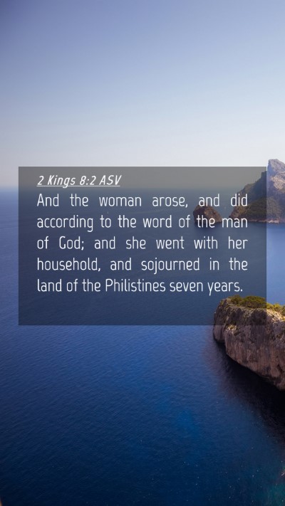 Picture 04 - 2 Kings 8:2 ASV Mobile Phone Wallpaper - And the woman arose, and did according to the - Mobile Bible Verse Wallpaper