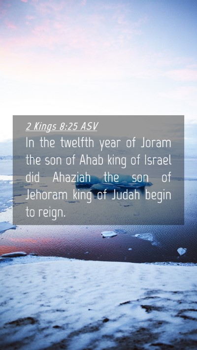 Picture 04 - 2 Kings 8:25 ASV Mobile Phone Wallpaper - In the twelfth year of Joram the son of Ahab king - Mobile Bible Verse Wallpaper