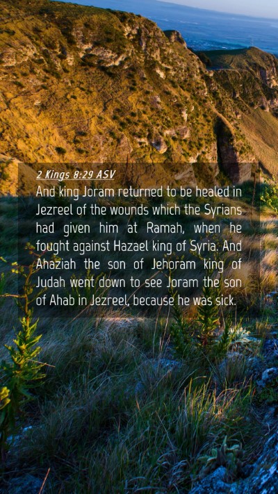 Picture 04 - 2 Kings 8:29 ASV Mobile Phone Wallpaper - And king Joram returned to be healed in Jezreel - Mobile Bible Verse Wallpaper
