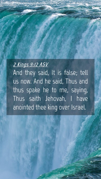 Picture 04 - 2 Kings 9:12 ASV Mobile Phone Wallpaper - And they said, It is false; tell us now. And he - Mobile Bible Verse Wallpaper