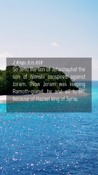 Picture 04 - 2 Kings 9:14 ASV Mobile Phone Wallpaper - So Jehu the son of Jehoshaphat the son of Nimshi - Mobile Bible Verse Wallpaper