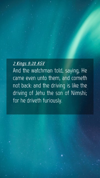 Picture 04 - 2 Kings 9:20 ASV Mobile Phone Wallpaper - And the watchman told, saying, He came even unto - Mobile Bible Verse Wallpaper