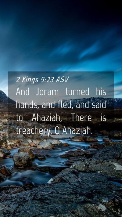 Picture 04 - 2 Kings 9:23 ASV Mobile Phone Wallpaper - And Joram turned his hands, and fled, and said to - Mobile Bible Verse Wallpaper