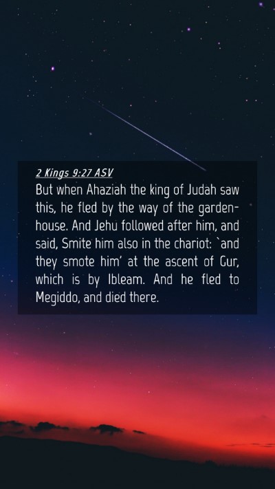 Picture 04 - 2 Kings 9:27 ASV Mobile Phone Wallpaper - But when Ahaziah the king of Judah saw this, he - Mobile Bible Verse Wallpaper