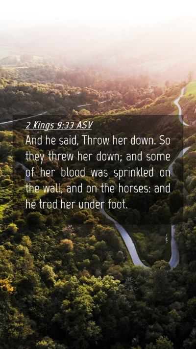 Picture 04 - 2 Kings 9:33 ASV Mobile Phone Wallpaper - And he said, Throw her down. So they threw her - Mobile Bible Verse Wallpaper