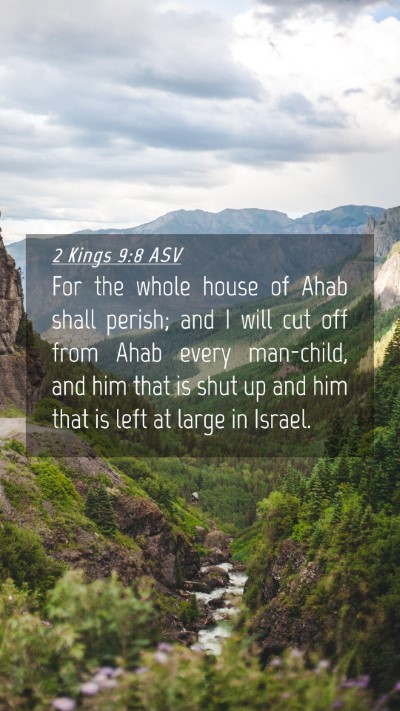 Picture 04 - 2 Kings 9:8 ASV Mobile Phone Wallpaper - For the whole house of Ahab shall perish; and I - Mobile Bible Verse Wallpaper