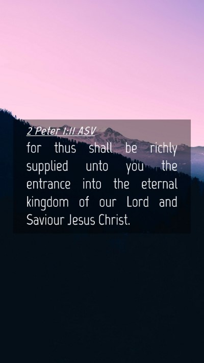 Picture 04 - 2 Peter 1:11 ASV Mobile Phone Wallpaper - for thus shall be richly supplied unto you the - Mobile Bible Verse Wallpaper