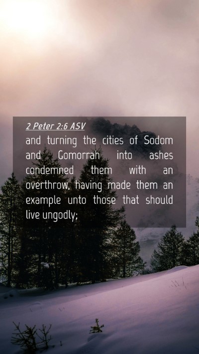Picture 04 - 2 Peter 2:6 ASV Mobile Phone Wallpaper - and turning the cities of Sodom and Gomorrah into - Mobile Bible Verse Wallpaper