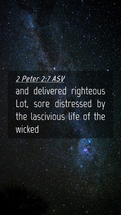 Picture 04 - 2 Peter 2:7 ASV Mobile Phone Wallpaper - and delivered righteous Lot, sore distressed by - Mobile Bible Verse Wallpaper