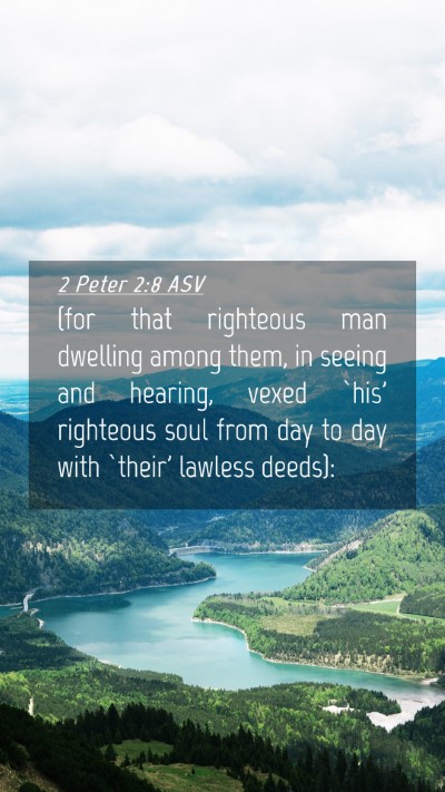 Picture 04 - 2 Peter 2:8 ASV Mobile Phone Wallpaper - (for that righteous man dwelling among them, in - Mobile Bible Verse Wallpaper