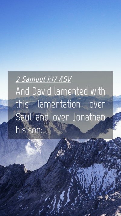 Picture 04 - 2 Samuel 1:17 ASV Mobile Phone Wallpaper - And David lamented with this lamentation over - Mobile Bible Verse Wallpaper
