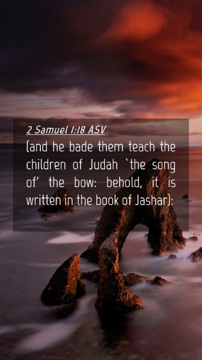 Picture 04 - 2 Samuel 1:18 ASV Mobile Phone Wallpaper - (and he bade them teach the children of Judah - Mobile Bible Verse Wallpaper