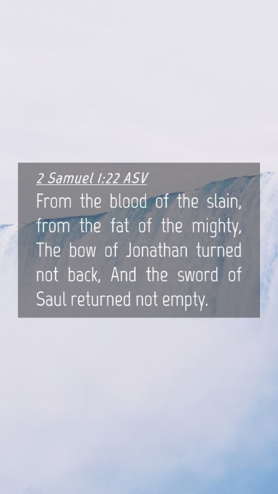 Picture 04 - 2 Samuel 1:22 ASV Mobile Phone Wallpaper - From the blood of the slain, from the fat of the - Mobile Bible Verse Wallpaper