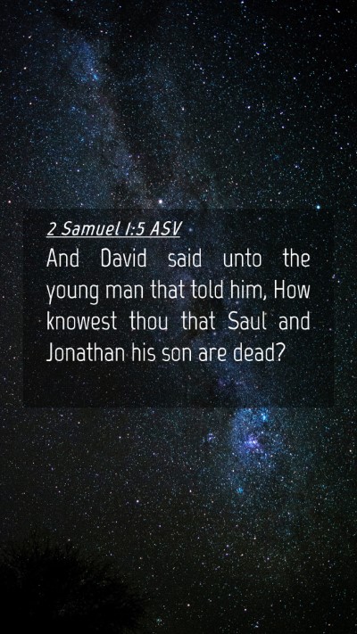 Picture 04 - 2 Samuel 1:5 ASV Mobile Phone Wallpaper - And David said unto the young man that told him, - Mobile Bible Verse Wallpaper