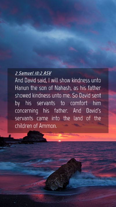 Picture 04 - 2 Samuel 10:2 ASV Mobile Phone Wallpaper - And David said, I will show kindness unto Hanun - Mobile Bible Verse Wallpaper