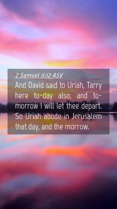 Picture 04 - 2 Samuel 11:12 ASV Mobile Phone Wallpaper - And David said to Uriah, Tarry here to-day also, - Mobile Bible Verse Wallpaper